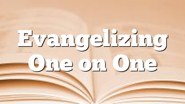Evangelizing One on One 